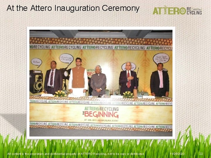 At the Attero Inauguration Ceremony All content is the proprietary and confidential property of