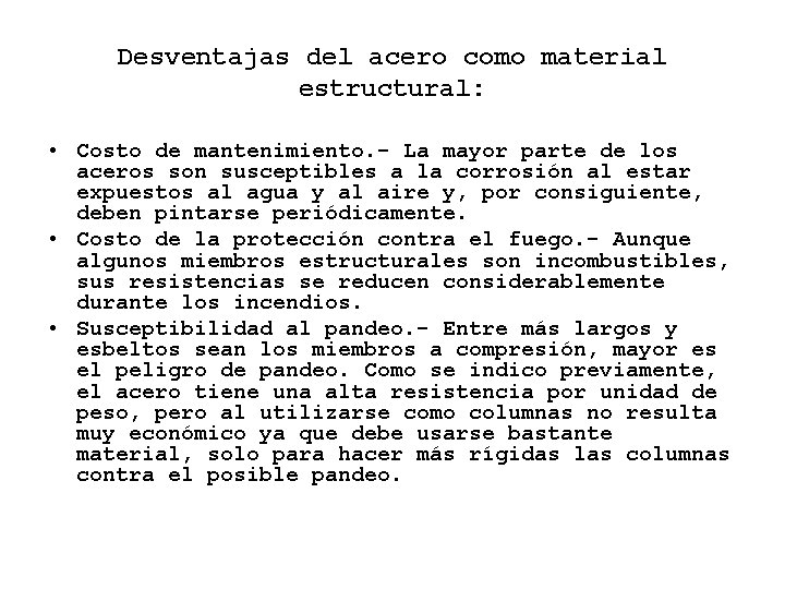 Desventajas del acero como material estructural: • Costo de mantenimiento. - La mayor parte