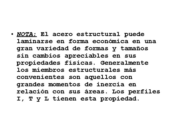  • NOTA: El acero estructural puede laminarse en forma económica en una gran