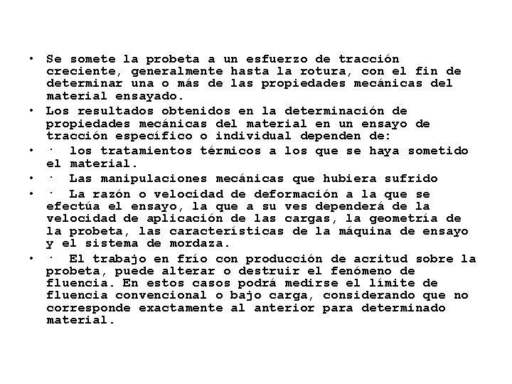  • Se somete la probeta a un esfuerzo de tracción creciente, generalmente hasta