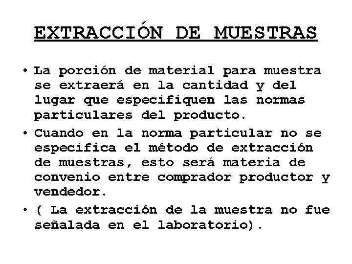 EXTRACCIÓN DE MUESTRAS • La porción de material para muestra se extraerá en la