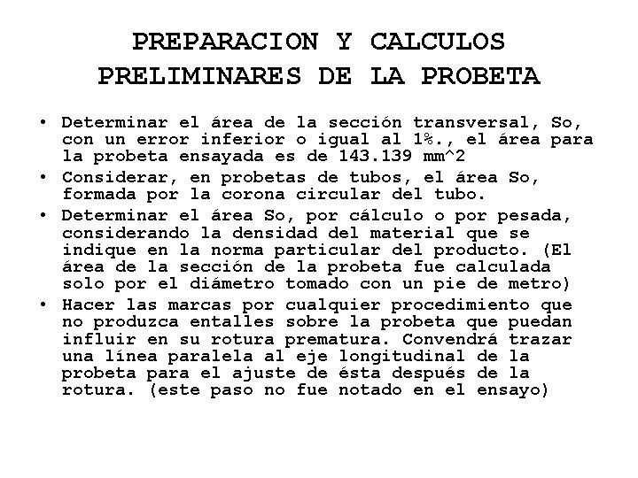 PREPARACION Y CALCULOS PRELIMINARES DE LA PROBETA • Determinar el área de la sección