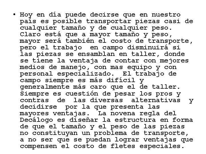  • Hoy en día puede decirse que en nuestro país es posible transportar