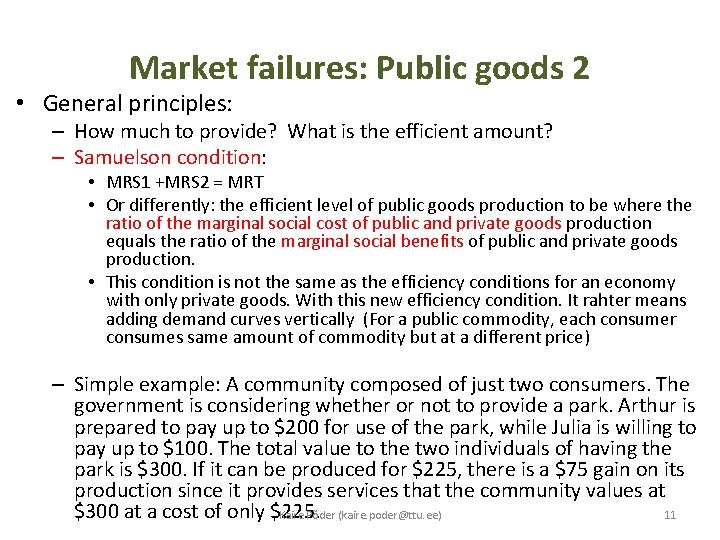 Market failures: Public goods 2 • General principles: – How much to provide? What