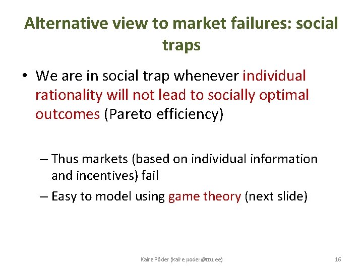 Alternative view to market failures: social traps • We are in social trap whenever
