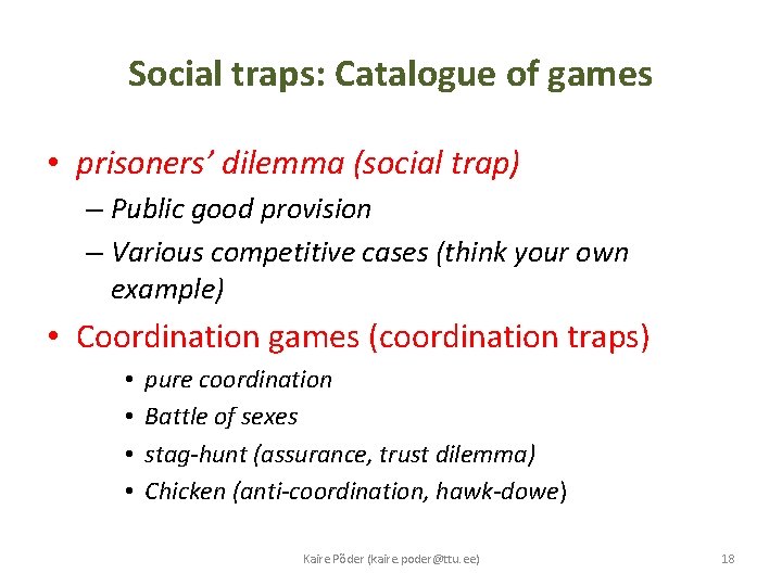 Social traps: Catalogue of games • prisoners’ dilemma (social trap) – Public good provision