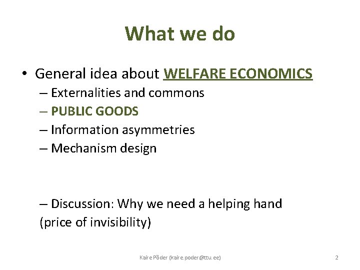 What we do • General idea about WELFARE ECONOMICS – Externalities and commons –
