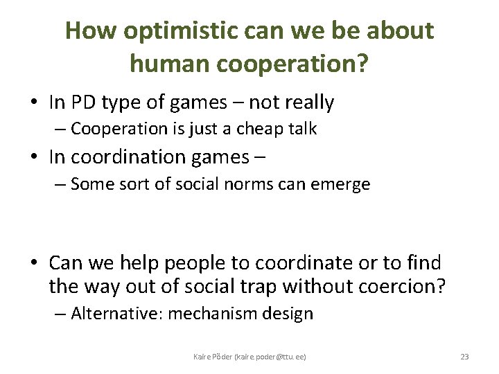 How optimistic can we be about human cooperation? • In PD type of games