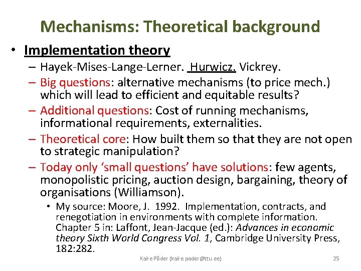 Mechanisms: Theoretical background • Implementation theory – Hayek-Mises-Lange-Lerner. Hurwicz. Vickrey. – Big questions: alternative