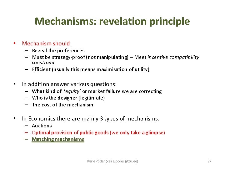 Mechanisms: revelation principle • Mechanism should: – Reveal the preferences – Must be strategy-proof