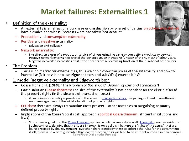 Market failures: Externalities 1 • Definition of the externality: – An externality is an