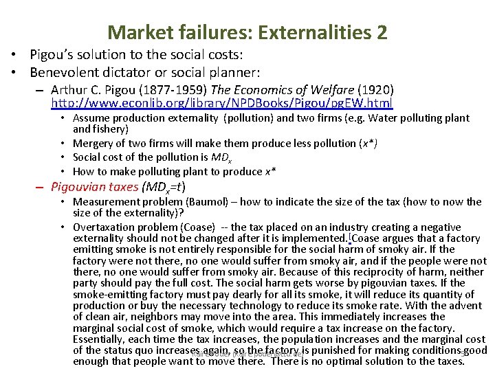 Market failures: Externalities 2 • Pigou’s solution to the social costs: • Benevolent dictator