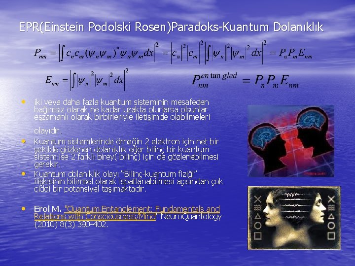EPR(Einstein Podolski Rosen)Paradoks-Kuantum Dolanıklık • iki veya daha fazla kuantum sisteminin mesafeden bağımsız olarak