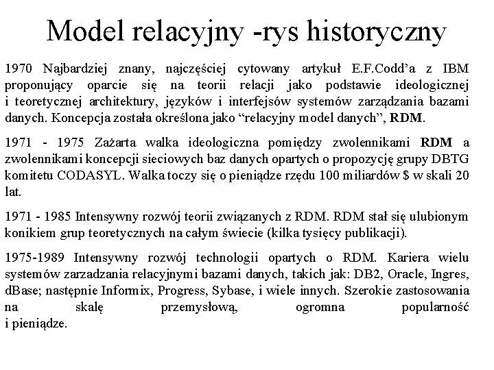 Model relacyjny -rys historyczny 1970 Najbardziej znany, najczęściej cytowany artykuł E. F. Codd’a z