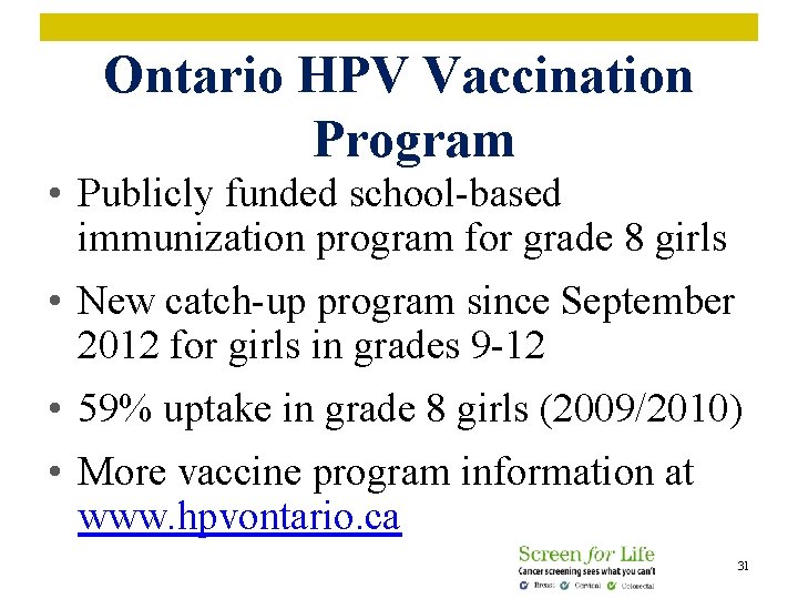 Ontario HPV Vaccination Program • Publicly funded school-based immunization program for grade 8 girls