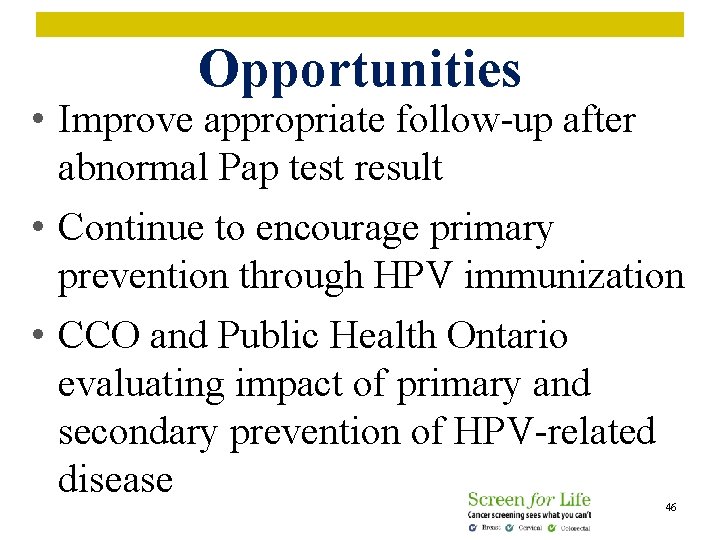 Opportunities • Improve appropriate follow-up after abnormal Pap test result • Continue to encourage