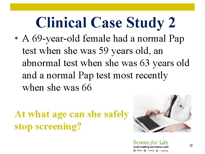 Clinical Case Study 2 • A 69 -year-old female had a normal Pap test