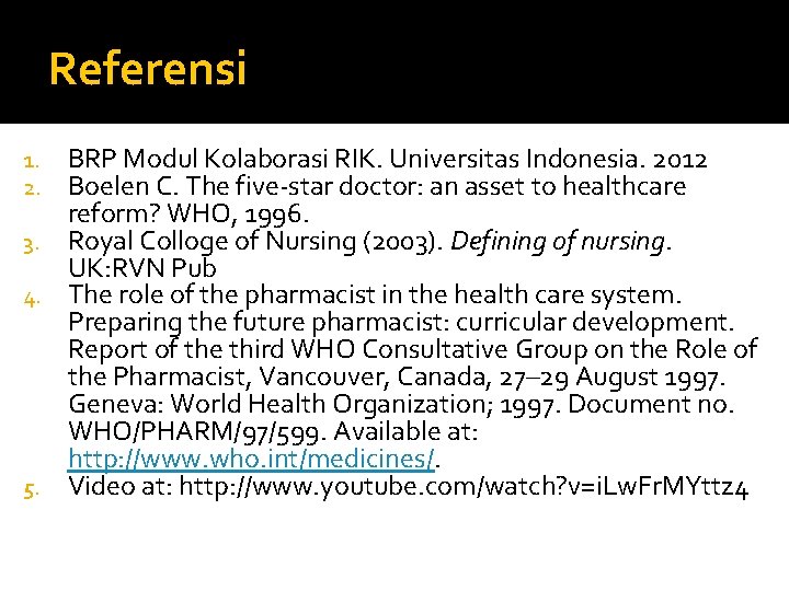 Referensi BRP Modul Kolaborasi RIK. Universitas Indonesia. 2012 Boelen C. The five-star doctor: an