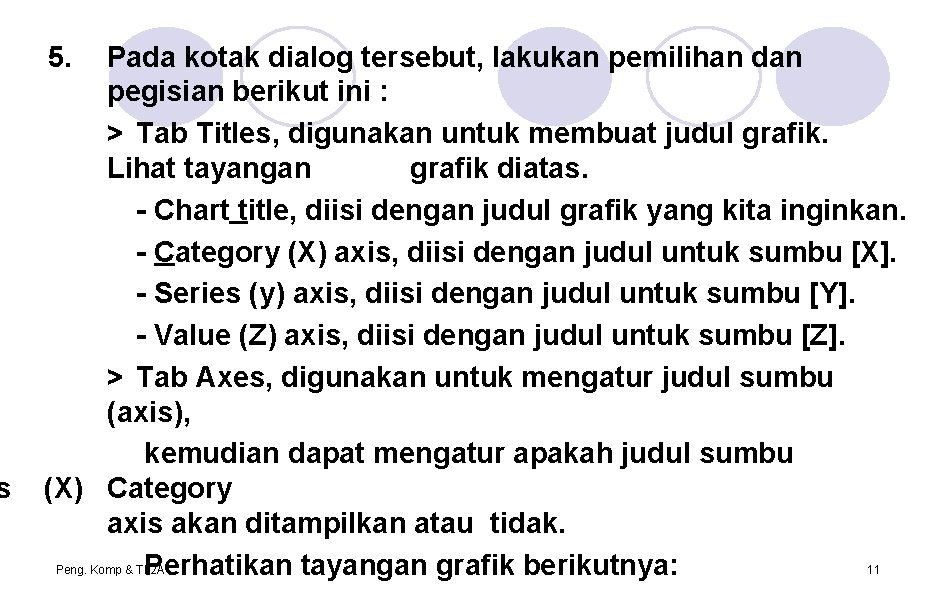 s 5. Pada kotak dialog tersebut, lakukan pemilihan dan pegisian berikut ini : >