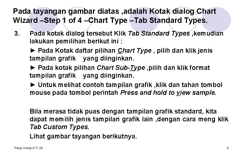 Pada tayangan gambar diatas , adalah Kotak dialog Chart Wizard –Step 1 of 4