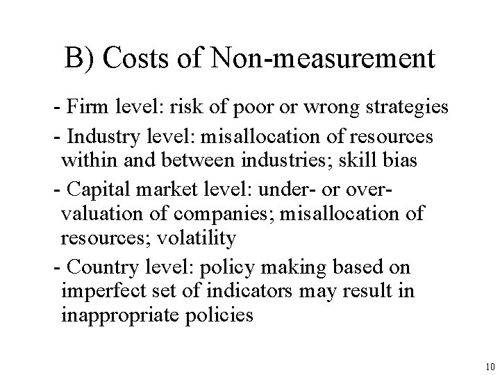 B) Costs of Non-measurement - Firm level: risk of poor or wrong strategies -