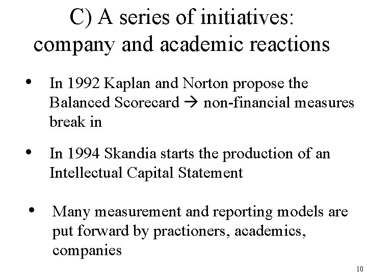 C) A series of initiatives: company and academic reactions • In 1992 Kaplan and