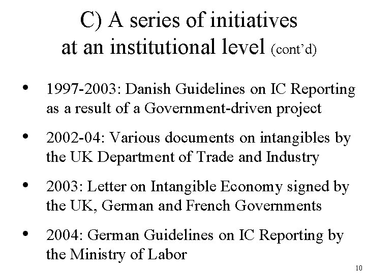 C) A series of initiatives at an institutional level (cont’d) • 1997 -2003: Danish