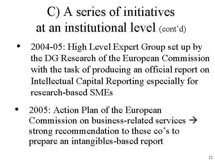 C) A series of initiatives at an institutional level (cont’d) • 2004 -05: High