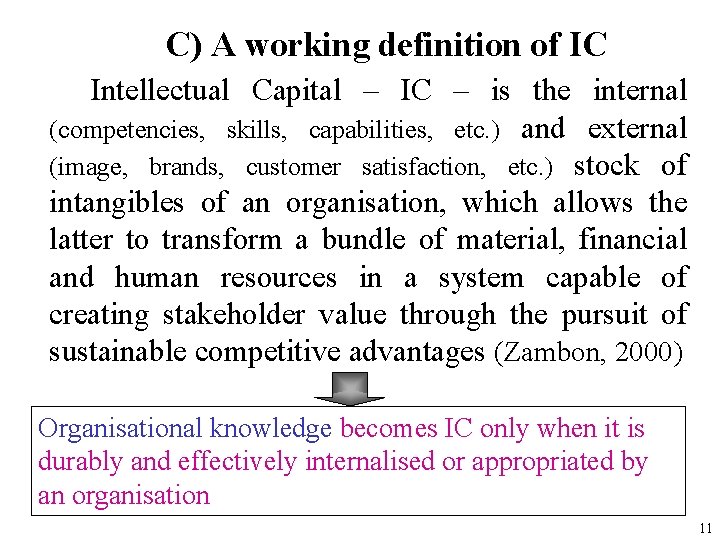 C) A working definition of IC Intellectual Capital – IC – is the internal