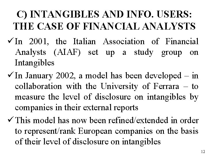 C) INTANGIBLES AND INFO. USERS: THE CASE OF FINANCIAL ANALYSTS ü In 2001, the