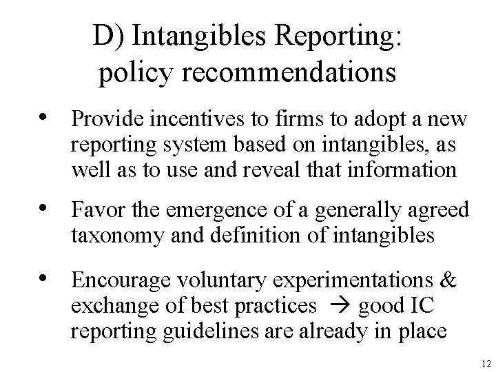 D) Intangibles Reporting: policy recommendations • Provide incentives to firms to adopt a new