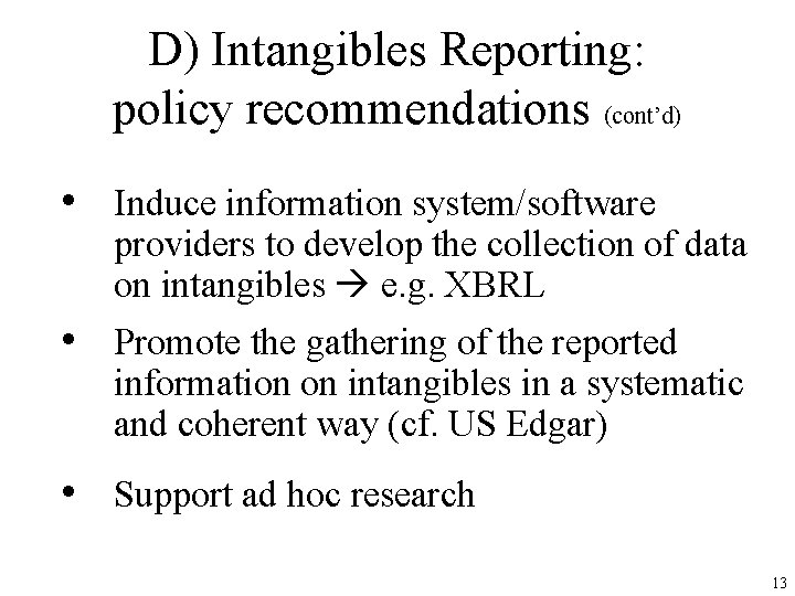 D) Intangibles Reporting: policy recommendations (cont’d) • Induce information system/software providers to develop the