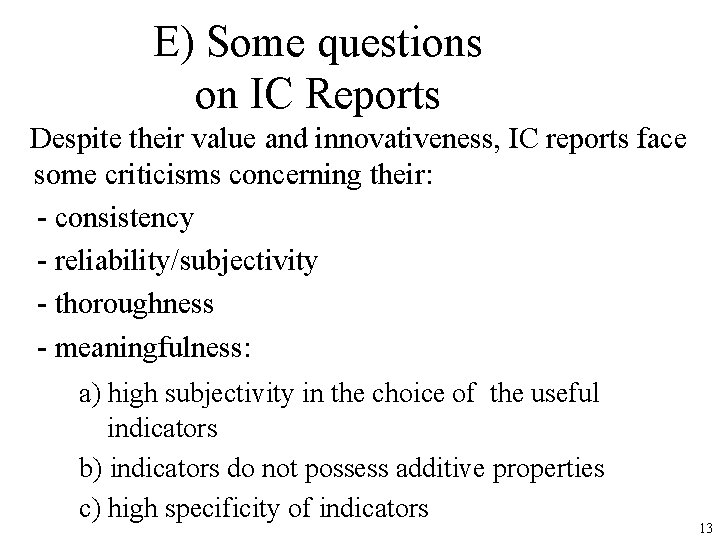 E) Some questions on IC Reports Despite their value and innovativeness, IC reports face