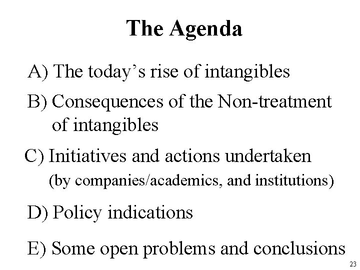 The Agenda A) The today’s rise of intangibles B) Consequences of the Non-treatment of