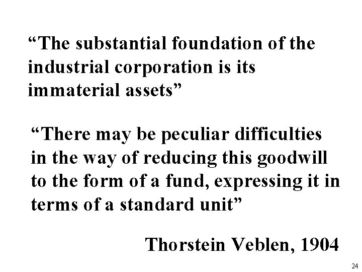 “The substantial foundation of the industrial corporation is its immaterial assets” “There may be