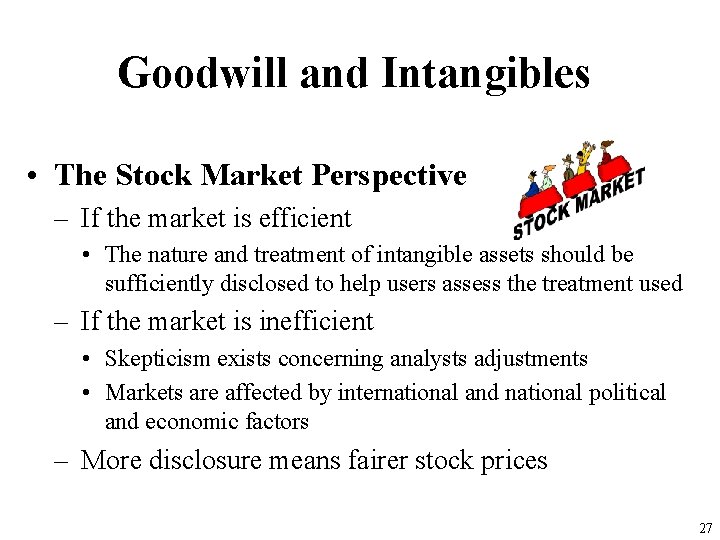 Goodwill and Intangibles • The Stock Market Perspective – If the market is efficient