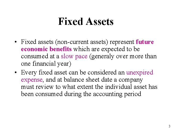 Fixed Assets • Fixed assets (non-current assets) represent future economic benefits which are expected
