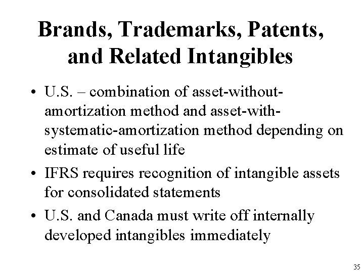 Brands, Trademarks, Patents, and Related Intangibles • U. S. – combination of asset-withoutamortization method