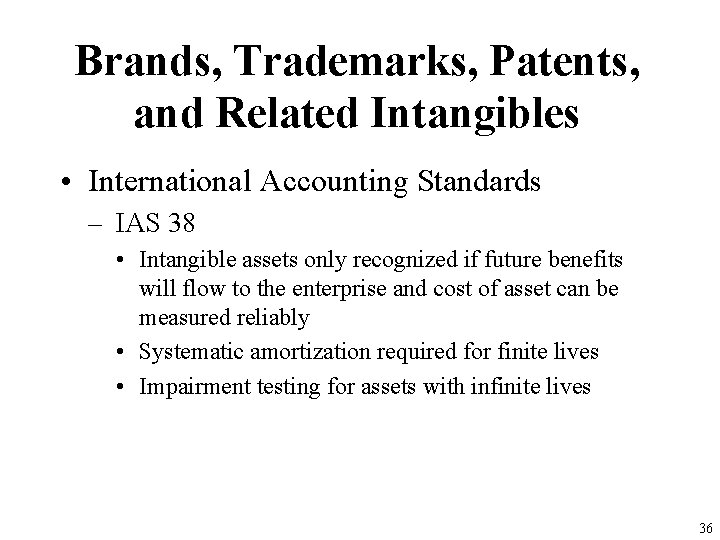 Brands, Trademarks, Patents, and Related Intangibles • International Accounting Standards – IAS 38 •