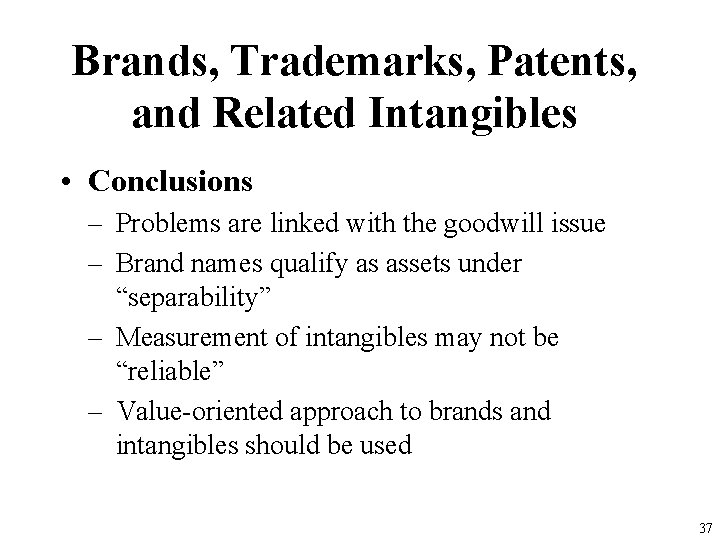 Brands, Trademarks, Patents, and Related Intangibles • Conclusions – Problems are linked with the