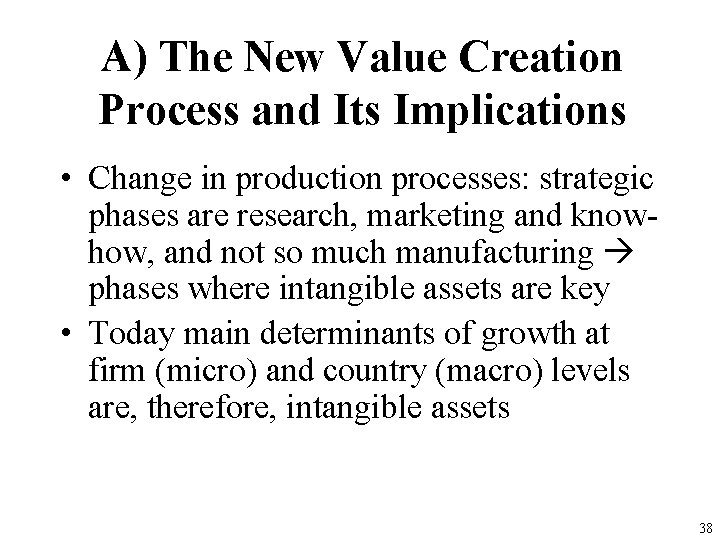 A) The New Value Creation Process and Its Implications • Change in production processes: