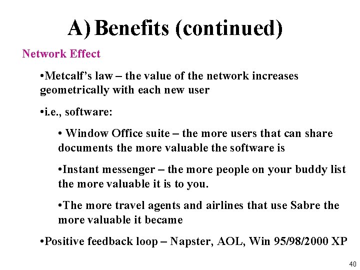 A) Benefits (continued) Network Effect • Metcalf’s law – the value of the network
