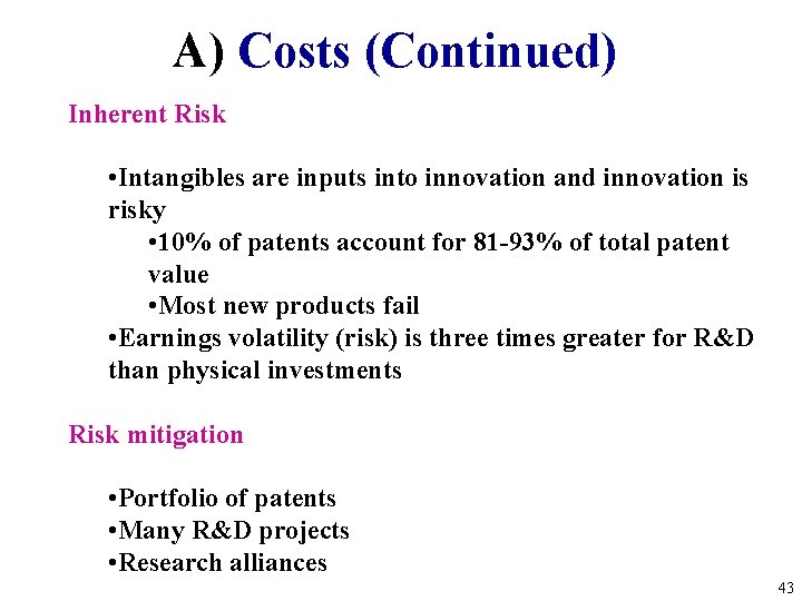 A) Costs (Continued) Inherent Risk • Intangibles are inputs into innovation and innovation is