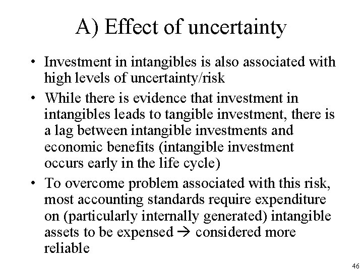 A) Effect of uncertainty • Investment in intangibles is also associated with high levels