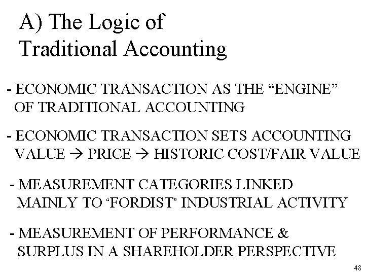 A) The Logic of Traditional Accounting - ECONOMIC TRANSACTION AS THE “ENGINE” OF TRADITIONAL