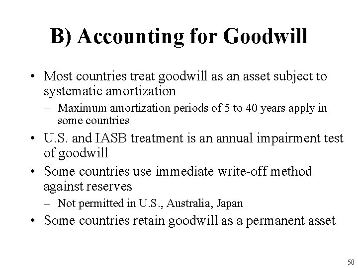 B) Accounting for Goodwill • Most countries treat goodwill as an asset subject to