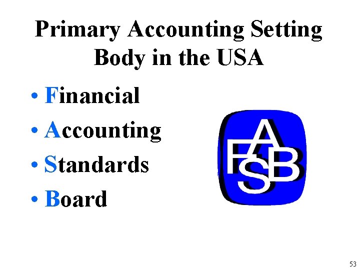 Primary Accounting Setting Body in the USA • Financial • Accounting • Standards •