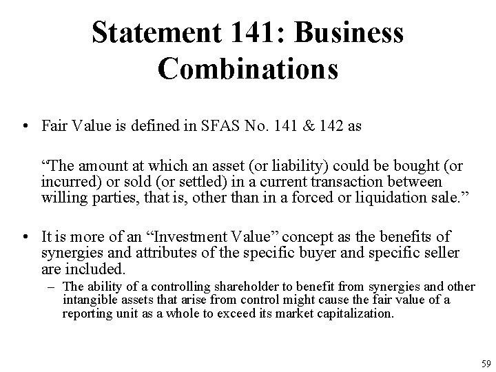 Statement 141: Business Combinations • Fair Value is defined in SFAS No. 141 &