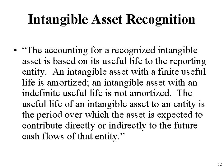 Intangible Asset Recognition • “The accounting for a recognized intangible asset is based on