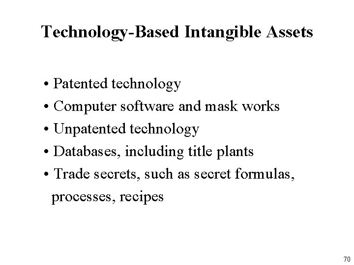 Technology-Based Intangible Assets • Patented technology • Computer software and mask works • Unpatented